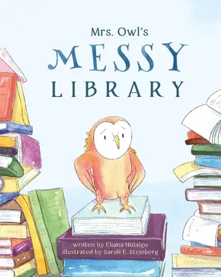 Biblioteca murdară a doamnei Bufniță (Mrs. Owl's Messy Library) - Mrs. Owl's Messy Library