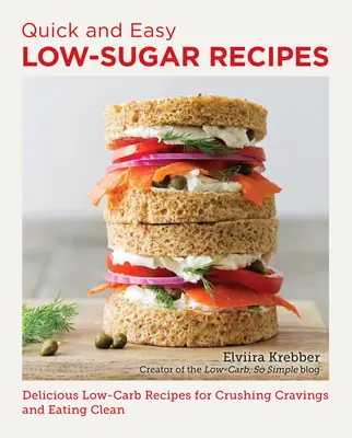 Rețete rapide și ușoare cu conținut scăzut de zahăr: Delicious Low-Carb Recipes for Crushing Cravings and Eating Clean (Rețete delicioase cu conținut scăzut de carbohidrați pentru a zdrobi poftele și a mânca curat) - Quick and Easy Low Sugar Recipes: Delicious Low-Carb Recipes for Crushing Cravings and Eating Clean