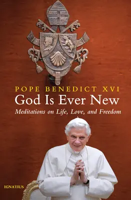 Dumnezeu este mereu nou: Meditații despre viață, iubire și libertate - God Is Ever New: Meditations on Life, Love, and Freedom