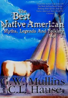 Cele mai bune mituri, legende și folclor nativ american Vol.3 - The Best Native American Myths, Legends, and Folklore Vol.3