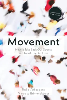 Mișcarea: Cum să ne luăm străzile înapoi și să ne transformăm viețile - Movement: How to Take Back Our Streets and Transform Our Lives