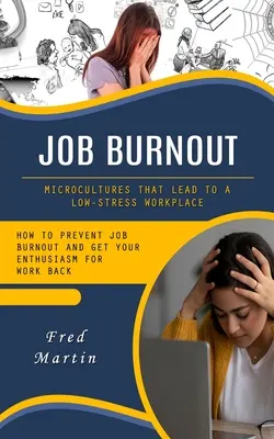 Job Burnout: Microculturi care conduc la un loc de muncă cu stres redus - Job Burnout: Microcultures That Lead to a Low-stress Workplace