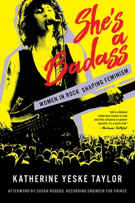She's a Badass: Femeile din rock modelează feminismul - She's a Badass: Women in Rock Shaping Feminism