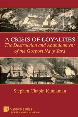 O criză de loialitate: Distrugerea și abandonarea șantierului naval Gosport - A Crisis of Loyalties: The Destruction and Abandonment of the Gosport Navy Yard