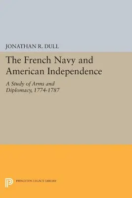 Marina franceză și independența americană: Un studiu al armelor și diplomației, 1774-1787 - The French Navy and American Independence: A Study of Arms and Diplomacy, 1774-1787