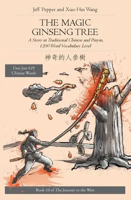 Arborele magic de ginseng: O poveste în chineză simplificată și pinyin, nivel de vocabular de 1200 de cuvinte - The Magic Ginseng Tree: A Story in Simplified Chinese and Pinyin, 1200 Word Vocabulary Level