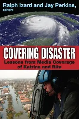 Covering Disaster: Lecții din acoperirea mediatică a Katrina și Rita - Covering Disaster: Lessons from Media Coverage of Katrina and Rita