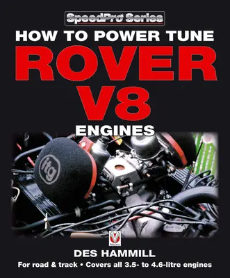 Cum să reglați motoarele Rover V8 pentru șosea și pistă - How to Power Tune Rover V8 Engines for Road & Track