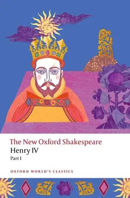 Henry IV Partea I: Noul Oxford Shakespeare - Henry IV Part I: The New Oxford Shakespeare