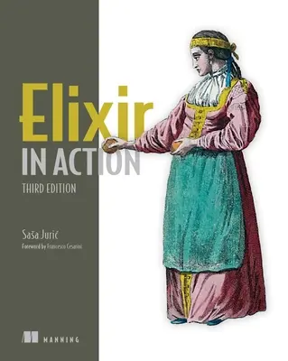 Elixirul în acțiune, ediția a treia - Elixir in Action, Third Edition
