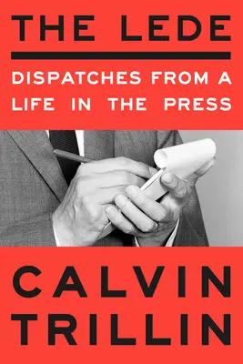 The Lede: Despărțiri dintr-o viață în presă - The Lede: Dispatches from a Life in the Press