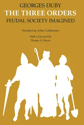 Cele trei ordine: Societatea feudală imaginată - The Three Orders: Feudal Society Imagined