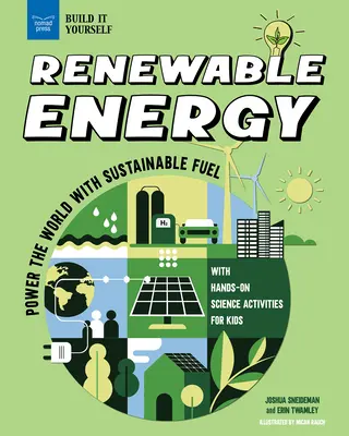 Energie regenerabilă: Alimentați lumea cu combustibil durabil cu activități științifice practice pentru copii - Renewable Energy: Power the World with Sustainable Fuel with Hands-On Science Activities for Kids
