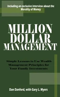 Million Dollar Management: Lecții simple de utilizare a principiilor de gestionare a averii pentru investițiile familiei tale - Million Dollar Management: Simple Lessons to Use Wealth Management Principles for Your Family Investments