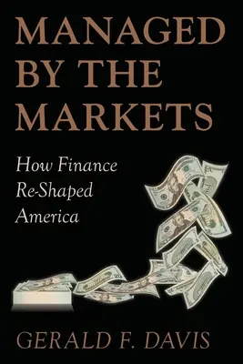 Managed by the Markets: Cum finanțele au remodelat America - Managed by the Markets: How Finance Reshaped America