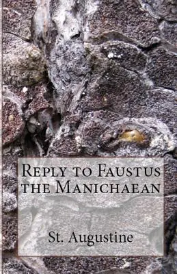 Răspuns la Faustus maniheistul - Reply to Faustus the Manichaean