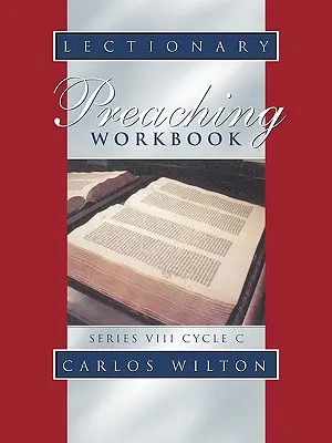 Lecționar Preaching Workbook: Seria VIII, Ciclul C - Lectionary Preaching Workbook: Series VIII, Cycle C