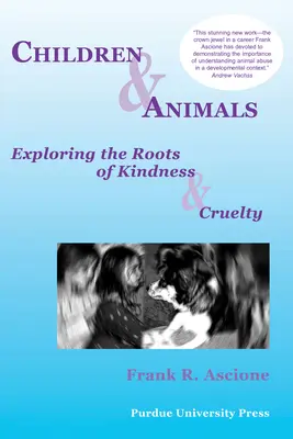 Copiii și animalele: Explorarea rădăcinilor bunătății și cruzimii (Exploring the Roots of Kindness & Cruelty) - Children & Animals: Exploring the Roots of Kindness & Cruelty