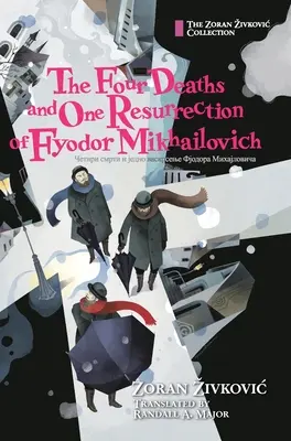 Cele patru morți și o înviere ale lui Fiodor Mihailovici - The Four Deaths and One Resurrection of Fyodor Mikhailovich