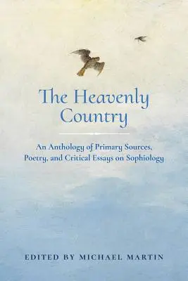 Țara cerească: O antologie de surse primare, poezii și eseuri critice despre sofiologie - The Heavenly Country: An Anthology of Primary Sources, Poetry, and Critical Essays on Sophiology
