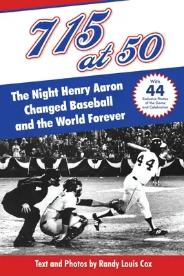 715 la 50 de ani: : The Night Henry Aaron Changed Baseball and the World Forever (Noaptea în care Henry Aaron a schimbat baseballul și lumea pentru totdeauna) - 715 at 50: : The Night Henry Aaron Changed Baseball and the World Forever