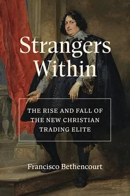 Strangers Within: Ascensiunea și căderea noii elite comerciale creștine - Strangers Within: The Rise and Fall of the New Christian Trading Elite