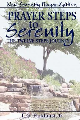 Rugăciune Pași spre seninătate Călătoria celor Doisprezece Pași: New Serenity Prayer Edition - Prayer Steps to Serenity The Twelve Steps Journey: New Serenity Prayer Edition