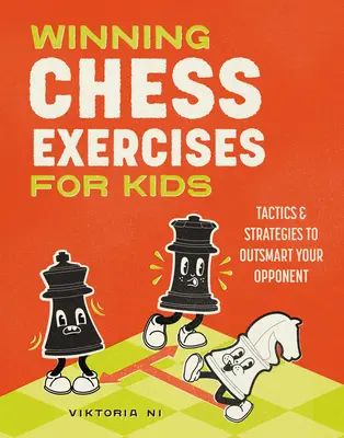 Exerciții de șah câștigătoare pentru copii: Tactici și strategii pentru a-ți păcăli adversarul - Winning Chess Exercises for Kids: Tactics and Strategies to Outsmart Your Opponent