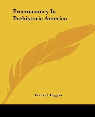 Francmasoneria în America preistorică - Freemasonry In Prehistoric America