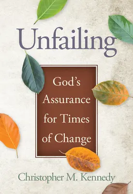 Unfailing: Asigurarea lui Dumnezeu pentru vremuri de schimbare - Unfailing: God's Assurance for Times of Change