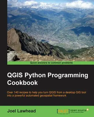 QGIS Python Programming Cookbook: Peste 140 de rețete pentru a vă ajuta să transformați QGIS dintr-un instrument GIS de birou într-un puternic cadru geospațial automatizat - QGIS Python Programming Cookbook: Over 140 recipes to help you turn QGIS from a desktop GIS tool into a powerful automated geospatial framework