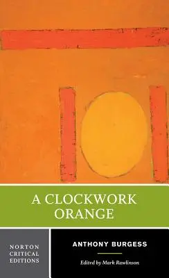 A Clockwork Orange: O ediție critică Norton - A Clockwork Orange: A Norton Critical Edition
