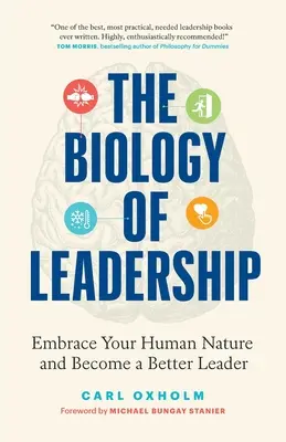 Biologia leadershipului: Îmbrățișează-ți natura umană și devino un lider mai bun - The Biology of Leadership: Embrace Your Human Nature and Become a Better Leader