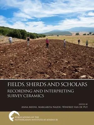 Fields, Sherds and Scholars. Înregistrarea și interpretarea ceramicii de studiu - Fields, Sherds and Scholars. Recording and Interpreting Survey Ceramics
