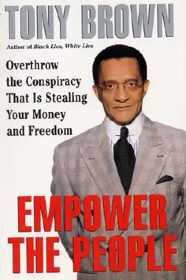 Dă putere oamenilor: Răsturnați conspirația care vă fură banii și libertatea - Empower the People: Overthrow the Conspiracy That Is Stealing Your Money and Freedom