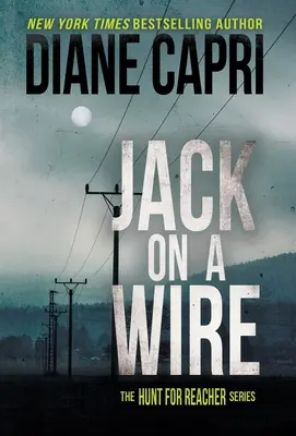 Jack pe o sârmă: Seria Vânătoarea pentru Jack Reacher - Jack on a Wire: The Hunt for Jack Reacher Series
