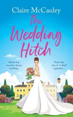 The Wedding Hitch: O comedie romantică care stârnește hohote de râs de la dușmani la îndrăgostiți - The Wedding Hitch: A laugh-out-loud enemies to lovers rom-com