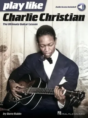 Play Like Charlie Christian: The Ultimate Guitar Lesson - Book with Online Audio Tracks by Dave Rubin