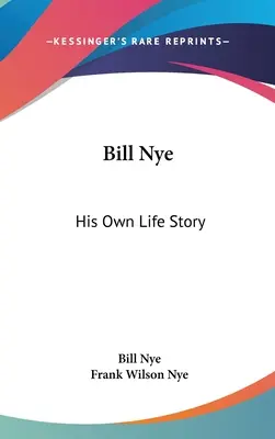 Bill Nye: povestea propriei sale vieți - Bill Nye: His Own Life Story
