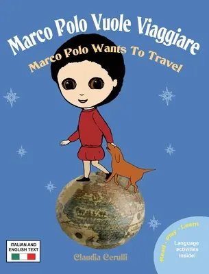 Marco Polo Vuole Viaggiare: Marco Polo vrea să călătorească - Marco Polo Vuole Viaggiare: Marco Polo Wants to Travel