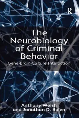 Neurobiologia comportamentului criminal: Interacțiunea gene-creier-cultură - The Neurobiology of Criminal Behavior: Gene-Brain-Culture Interaction