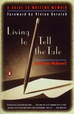 Living to Tell the Tale: Un ghid pentru scrierea de memorii - Living to Tell the Tale: A Guide to Writing Memoir