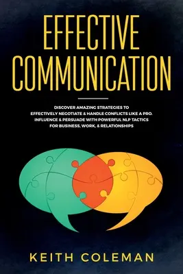Comunicarea eficientă: Descoperă strategii uimitoare pentru a negocia eficient și a gestiona conflictele ca un profesionist. Influențați și convingeți cu ajutorul - Effective Communication: Discover Amazing Strategies to Effectively Negotiate & Handle Conflicts Like a Pro. Influence & Persuade With Powerful