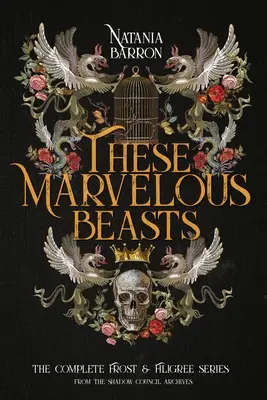Aceste bestii minunate: Seria completă Frost & Filigree - These Marvelous Beasts: The Complete Frost & Filigree Series