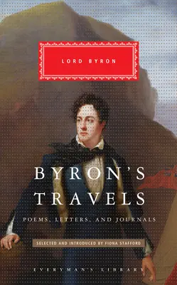 Călătoriile lui Byron: Poezii, scrisori și jurnale - Byron's Travels: Poems, Letters, and Journals