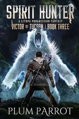 Vânătorul de spirite: O fantezie de progresie Litrpg - Spirit Hunter: A Litrpg Progression Fantasy