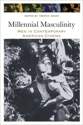 Masculinitatea milenară: Bărbații în cinematografia americană contemporană - Millennial Masculinity: Men in Contemporary American Cinema