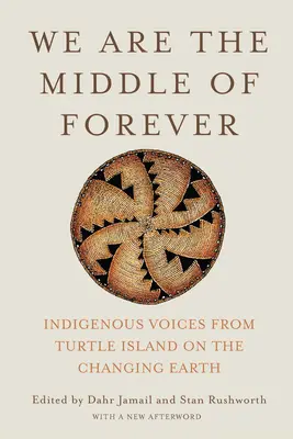 Noi suntem mijlocul veșniciei: Voci indigene din Insula Turtle despre schimbarea Pământului - We Are the Middle of Forever: Indigenous Voices from Turtle Island on the Changing Earth