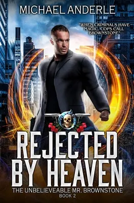 Respins de cer: O aventură de acțiune și fantezie urbană - Rejected By Heaven: An Urban Fantasy Action Adventure