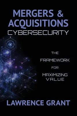Fuziuni și achiziții Securitatea cibernetică: Cadrul pentru maximizarea valorii - Mergers & Acquisitions Cybersecurity: The Framework For Maximizing Value